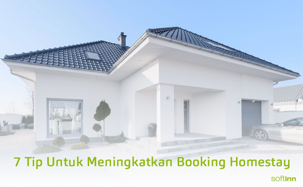 7 Tip Untuk Meningkatkan Booking Homestay – Softinn 